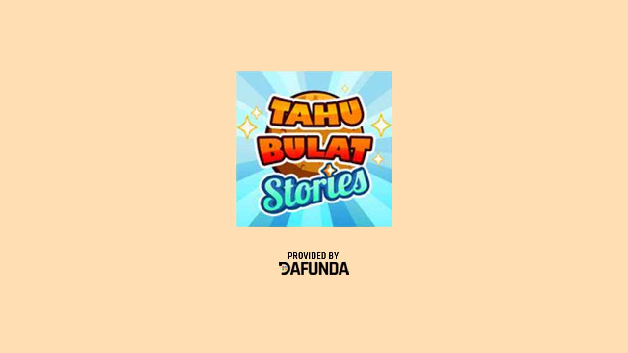 Download Tahu Bulat Stories Mod Apk Unlimited Money