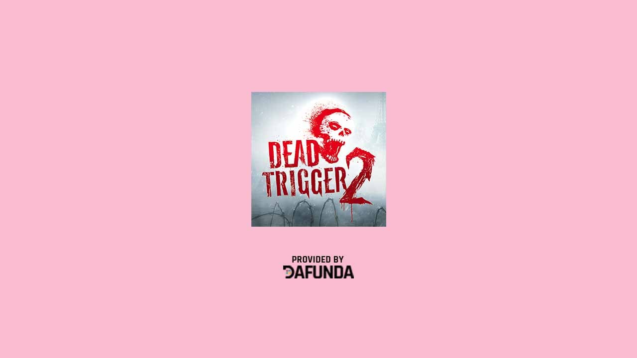 Download Dead Trigger 2 MOD APK Terbaru